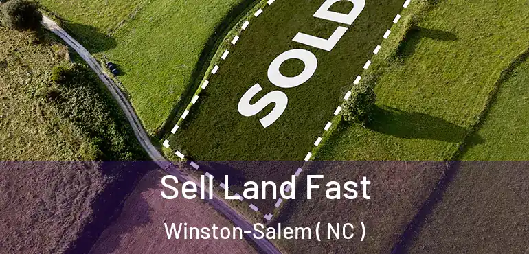 Sell Land Fast Winston-Salem ( NC )
