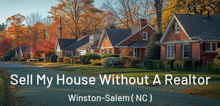  Sell My House Without A Realtor Winston-Salem ( NC )